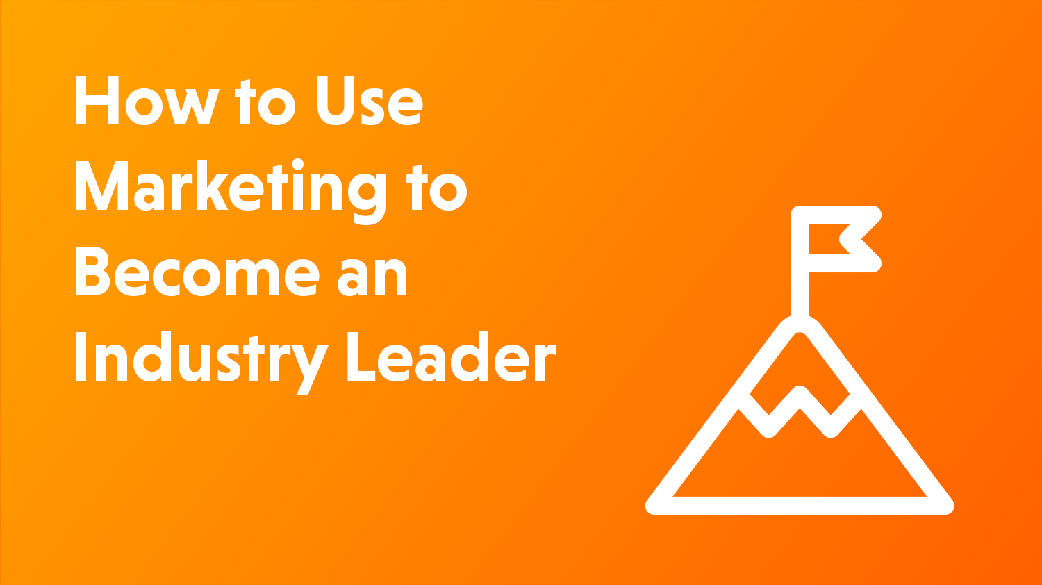 Blog cover artwork with the title How to Use Marketing to Become a Market Leader