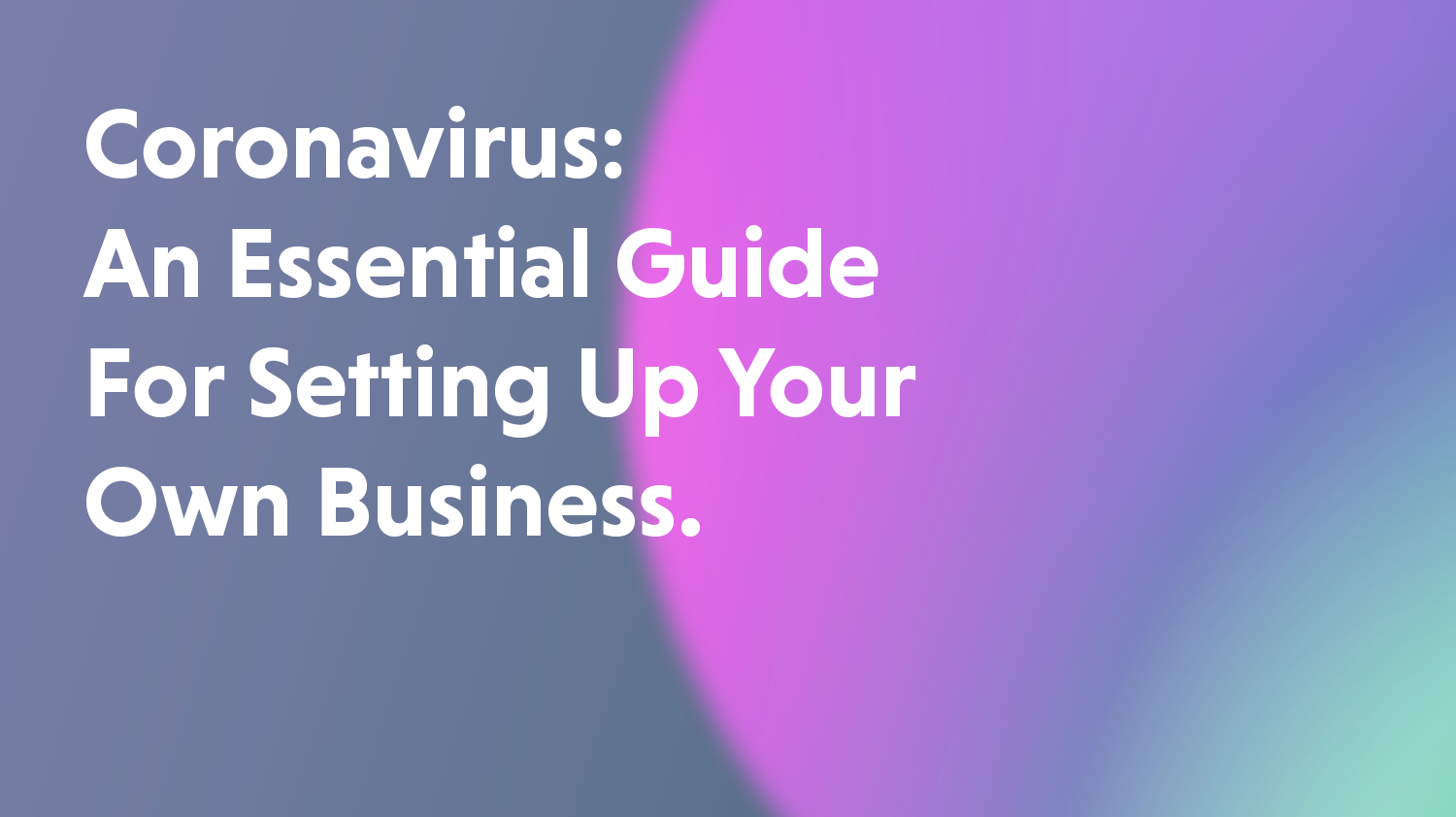 An Essential Guide For Setting Up Your Own Business