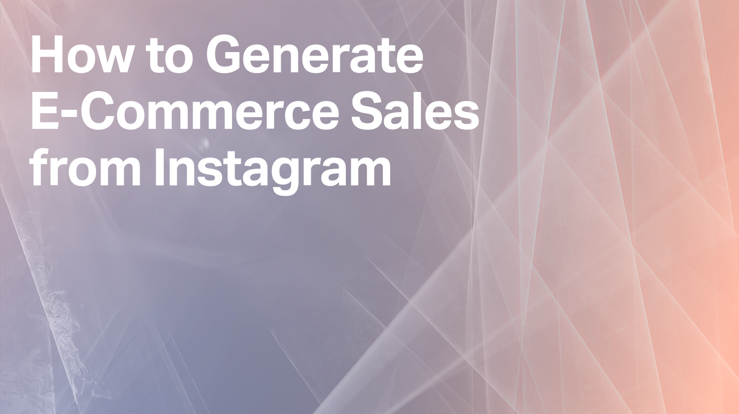 How to Generate E-Commerce Sales from Instagram